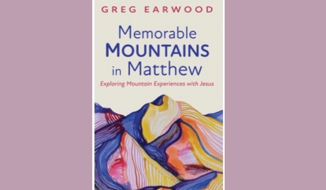Earwood’s new book, “Memorable Mountains in Matthew,” is available for purchase today